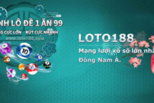 Loto188 – Ông trùm xổ số trực tuyến tại Châu Á, Link Loto188