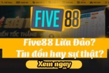 Thông tin chuẩn xác nhất sau những màn bóc phốt Five88 cho người chơi mới